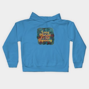 Every Moment Is A Fresh Beginning Kids Hoodie